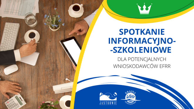SPOTKANIE INFORMACYJNO-SZKOLENIOWE DLA POTENCJALNYCH WNIOSKODAWCÓW EFRR